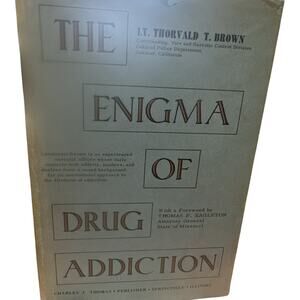 Lt Thorvald T Brown The Enigma of Drug Addiction 1st Edition 1961